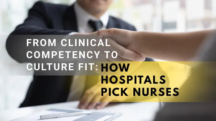 From Clinical Competency to Culture Fit: How Hospitals Pick Nurses